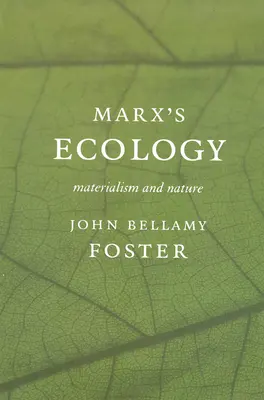 Marxova ekológia: Materializmus a príroda - Marx (Tm)S Ecology: Materialism and Nature