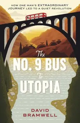 Autobus č. 9 do Utópie: Ako neobyčajná cesta jedného muža viedla k tichej revolúcii - The No.9 Bus to Utopia: How One Man's Extraordinary Journey Led to a Quiet Revolution