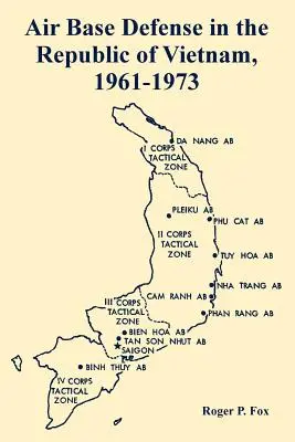 Obrana leteckej základne vo Vietnamskej republike v rokoch 1961 - 1973 - Air Base Defense in the Republic of Vietnam, 1961-1973