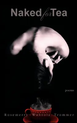Nahá na čaj: Básne - Naked for Tea: Poems