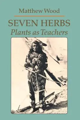 Sedem bylín: Rastliny ako učitelia - Seven Herbs: Plants as Teachers