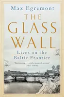 Sklenená stena - Životy na pobaltskej hranici - Glass Wall - Lives on the Baltic Frontier