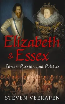 Alžbeta a Essex: Moc, vášeň a politika - Elizabeth and Essex: Power, Passion, and Politics