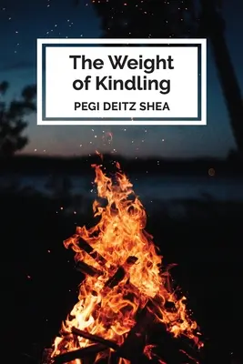 Ťažisko zápalných ohňov: básne - The Weight of Kindling: poems