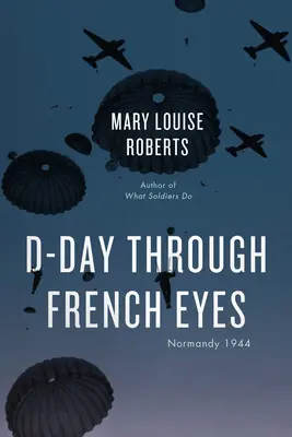 Deň D očami Francúzov: Normandia 1944 - D-Day Through French Eyes: Normandy 1944