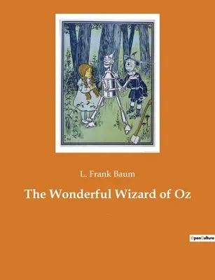 Čarodejník z krajiny Oz: americký román pre deti od spisovateľa L. Franka Bauma - The Wonderful Wizard of Oz: An American children's novel by author L. Frank Baum