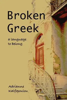 Zlomená gréčtina -- jazyk, ku ktorému patríme - Broken Greek -- A Language to Belong