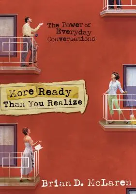 Pripravenejší, než si myslíte: Sila každodenných rozhovorov - More Ready Than You Realize: The Power of Everyday Conversations