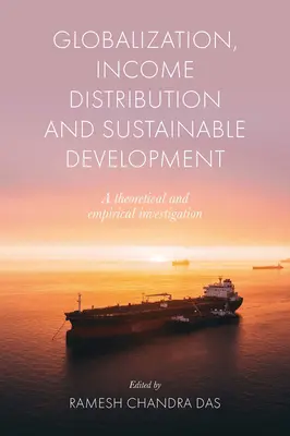Globalizácia, rozdelenie príjmov a trvalo udržateľný rozvoj: Teoretické a empirické skúmanie - Globalization, Income Distribution and Sustainable Development: A Theoretical and Empirical Investigation
