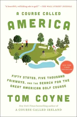 Kurz zvaný Amerika: Päťdesiat štátov, päťtisíc fairwayov a hľadanie veľkého amerického golfového ihriska - A Course Called America: Fifty States, Five Thousand Fairways, and the Search for the Great American Golf Course