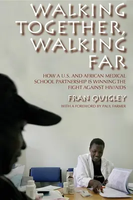 Kráčame spolu, kráčame ďaleko: Ako partnerstvo americkej a africkej lekárskej fakulty vyhráva boj proti HIV/AIDS - Walking Together, Walking Far: How a U.S. and African Medical School Partnership Is Winning the Fight Against Hiv/AIDS