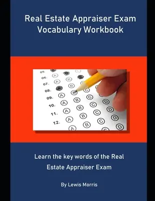 Real Estate Appraiser Exam Vocabulary Workbook (cvičebnica slovnej zásoby na skúšku znalca v odbore nehnuteľností): Naučte sa kľúčové slová skúšky Real Estate Appraiser Exam - Real Estate Appraiser Exam Vocabulary Workbook: Learn the key words of the Real Estate Appraiser Exam