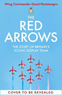Červené šípy: Príbeh ikonického britského leteckého tímu - The Red Arrows: The Story of Britain's Iconic Display Team