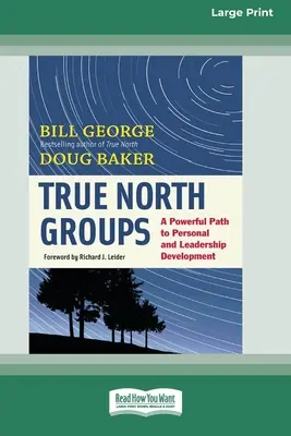 Skupiny pravého severu: Mocná cesta k osobnému a vodcovskému rozvoju [Standard Large Print 16 Pt Edition] - True North Groups: A Powerful Path to Personal and Leadership Development [Standard Large Print 16 Pt Edition]