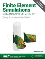 Simulácie metódou konečných prvkov s Ansys Workbench 17 (vrátane jedinečného prístupového kódu) - Finite Element Simulations with Ansys Workbench 17 (Including Unique Access Code)