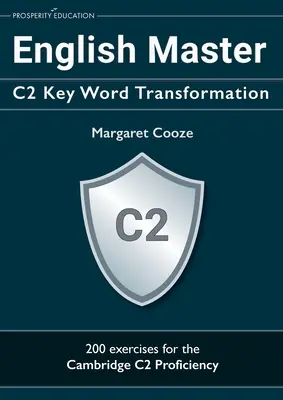 English Master C2 Key Word Transformation: 200 testových otázok s kľúčom odpovedí - English Master C2 Key Word Transformation: 200 test questions with answer keys
