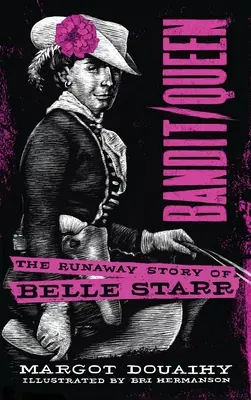 Bandita/kráľovná: Príbeh úteku Belle Starr - Bandit/Queen: The Runaway Story of Belle Starr