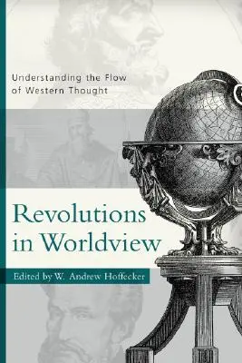 Revolúcie vo svetonázore: Pochopenie prúdu západného myslenia - Revolutions in Worldview: Understanding the Flow of Western Thought