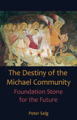 Osud michalovského spoločenstva: Základný kameň pre budúcnosť - The Destiny of the Michael Community: Foundation Stone for the Future
