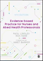 Prax založená na dôkazoch pre sestry a príbuzných zdravotníckych pracovníkov - Evidence-Based Practice for Nurses and Allied Health Professionals