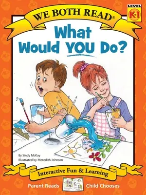 Čo by ste urobili vy?: Robiť dobré rozhodnutia - What Would You Do?: Making Good Choices