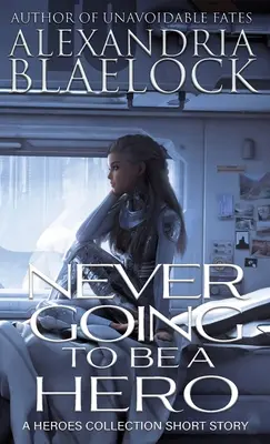 Nikdy nebudem hrdinom - Never Going to be a Hero