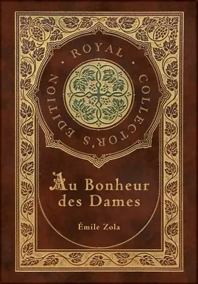 Au Bonheur des Dames: (Kráľovské zberateľské vydanie) (tvrdá laminovaná väzba s obalom) - Au Bonheur des Dames: The Ladies' Paradise (Royal Collector's Edition) (Case Laminate Hardcover with Jacket)