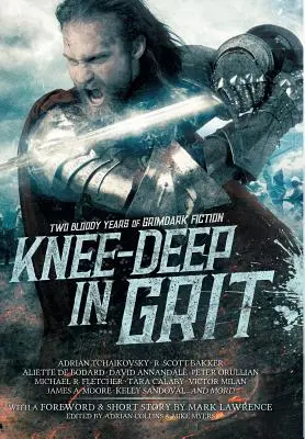 Knee-Deep in Grit: Dva krvavé roky grimdark fikcie - Knee-Deep in Grit: Two Bloody Years of Grimdark Fiction