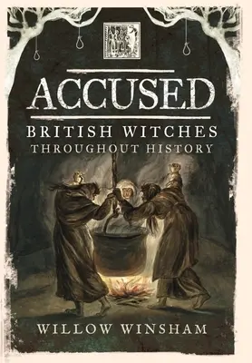 Obvinený: Britské čarodejnice v priebehu dejín - Accused: British Witches Throughout History