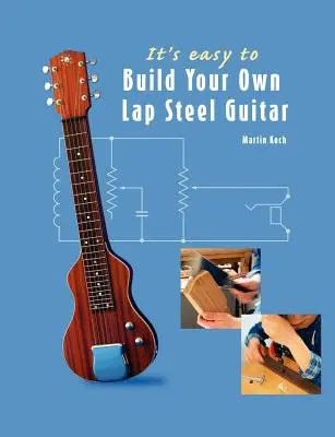 Je ľahké postaviť si vlastnú lap steel gitaru - It's easy to Build Your Own Lap Steel Guitar