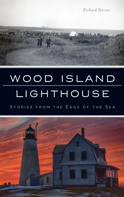 Maják na ostrove Wood Island: Príbehy z okraja mora - Wood Island Lighthouse: Stories from the Edge of the Sea