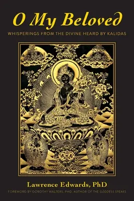 Ó, moja milovaná: Kálidás: Šepoty od božského, ktoré počul - O My Beloved: Whisperings From The Divine Heard By Kalidas