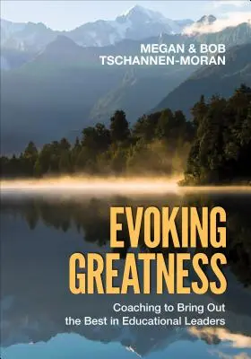Evokácia veľkosti: Koučovanie na vyzdvihnutie toho najlepšieho z vedúcich pracovníkov v oblasti vzdelávania - Evoking Greatness: Coaching to Bring Out the Best in Educational Leaders