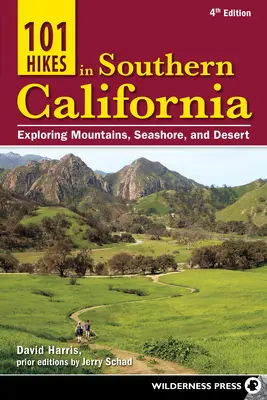 101 túr v južnej Kalifornii: Vydajte sa na výlet do hôr, na morské pobrežie a do púšte v Južnej Kalifornii. - 101 Hikes in Southern California: Exploring Mountains, Seashore, and Desert