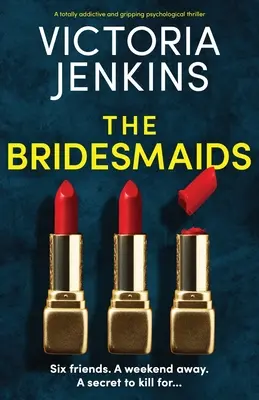 Družičky: Úplne návykový a strhujúci psychologický triler - The Bridesmaids: A totally addictive and gripping psychological thriller