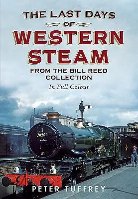Posledné dni západnej pary zo zbierky Billa Reeda - Last Days of Western Steam from the Bill Reed Collection
