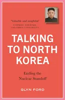 Rozhovory so Severnou Kóreou: Ukončenie jadrového konfliktu - Talking to North Korea: Ending the Nuclear Standoff