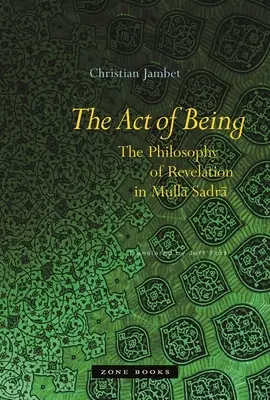Akt bytia: Filozofia zjavenia v Mullā Sadrā - The Act of Being: The Philosophy of Revelation in Mullā Sadrā