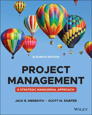Projektový manažment - manažérsky prístup, jedenáste vydanie - Project Management - A Managerial Approach, Eleventh Edition