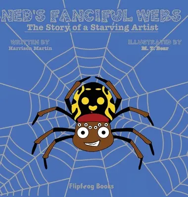 Nedove rozprávkové pavučiny: Príbeh hladujúceho umelca - Ned's Fanciful Webs: The Story of a Starving Artist