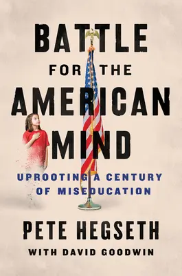 Bitka o americkú myseľ: Odstrániť storočie nevzdelanosti - Battle for the American Mind: Uprooting a Century of Miseducation