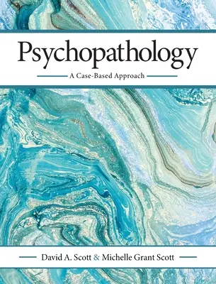 Psychopatológia: A Case-Based Approach - Psychopathology: A Case-Based Approach