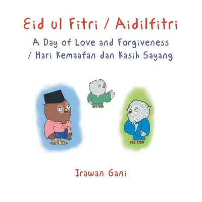 Eid ul Fitri / Aidilfitri: Deň lásky a odpustenia / Hari Kemaafan dan Kasih Sayang - Eid ul Fitri / Aidilfitri: A Day of Love and Forgiveness / Hari Kemaafan dan Kasih Sayang