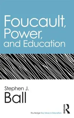 Foucault, moc a vzdelávanie - Foucault, Power, and Education