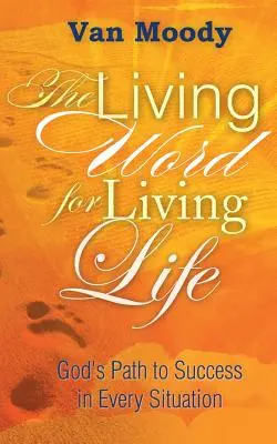 Živé slovo pre živý život: Božie slovo: cesta k úspechu v každej situácii - The Living Word for Living Life: God's Path to Success in Every Situation