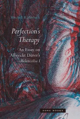 Terapia dokonalosti: Melencolia I Albrechta Drera - Perfection's Therapy: An Essay on Albrecht Drer's Melencolia I