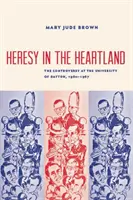 Kacírstvo v srdci krajiny: Spory na Daytonskej univerzite v rokoch 1960-67 - Heresy in the Heartland: The Controversy at the University of Dayton, 1960-67