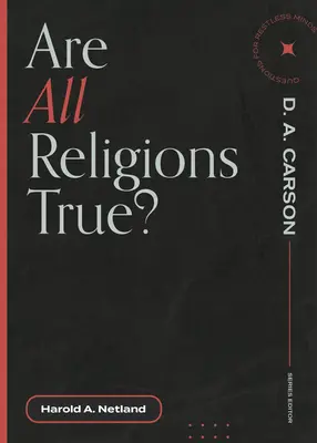 Sú všetky náboženstvá pravdivé? - Are All Religions True?