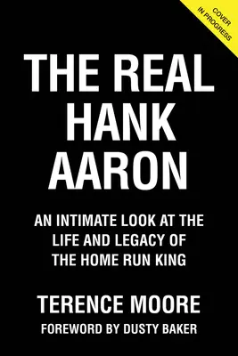Skutočný Hank Aaron: Dôverný pohľad na život a odkaz kráľa homerunov - The Real Hank Aaron: An Intimate Look at the Life and Legacy of the Home Run King