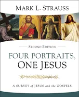 Štyri portréty, jeden Ježiš, 2. vydanie: Prehľad Ježiša a evanjelií, 2. vydanie - Four Portraits, One Jesus, 2nd Edition: A Survey of Jesus and the Gospels